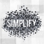 Words of Wisdom: Simplify